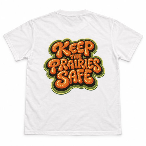 Back of a white T-shirt with orange Keep the Prairies Safe lettering and dark green outlines.